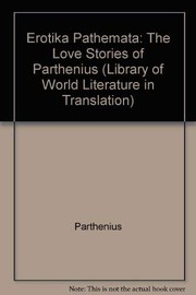 Erōtika pathēmata : the love stories of Parthenius /