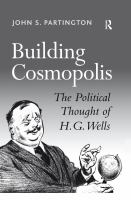 Building cosmopolis the political thought of H.G. Wells /