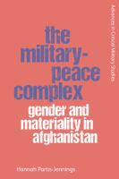 The military-peace complex : gender and materiality in Afghanistan /