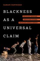 Blackness as a universal claim : Holocaust heritage, noncitizen futures, and black power in Berlin /
