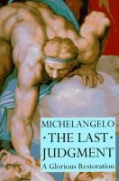 Michelangelo--the Last Judgment : a glorious restoration /