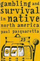 Gambling and survival in Native North America /