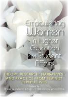 Empowering Women in Higher Education and Student Affairs : Theory, Research, Narratives, and Practice from Feminist Perspectives.