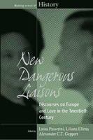 New Dangerous Liaisons : Discourses on Europe and Love in the Twentieth Century.