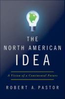The North American Idea : A Vision of a Continental Future.