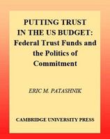 Putting trust in the US budget federal trust funds and the politics of commitment /