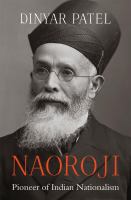 Naoroji : pioneer of Indian nationalism /