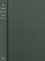 No bond but the law : punishment, race, and gender in Jamaican state formation, 1780-1870 /