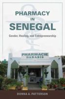 Pharmacy in Senegal : gender, healing, and entrepreneurship /