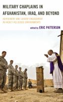 Military Chaplains in Afghanistan, Iraq, and Beyond : Advisement and Leader Engagement in Highly Religious Environments.