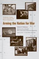Arming the nation for war mobilization, supply, and the American war effort in World War II /