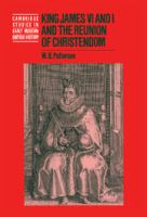King James VI and I and the reunion of Christendom /