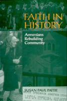 Faith in history : Armenians rebuilding community /