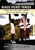 Black picket fences : privilege and peril among the Black middle class /