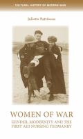 Women of war Gender, modernity and the First Aid Nursing Yeomanry /