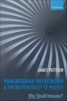 Humanitarian intervention and the responsibility to protect who should intervene? /