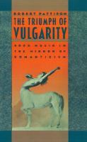 The triumph of vulgarity : rock music in the mirror of romanticism /