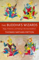 The Buddha's wizards : magic, protection, and healing in Burmese Buddhism /