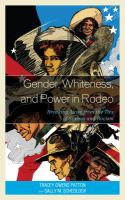 Gender, Whiteness, and power in rodeo breaking away from the ties of sexism and racism /