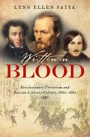 Written in blood : revolutionary terrorism and Russian literary culture, 1861-1881 /