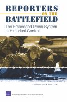 Reporters on the battlefield the embedded press system in historical context /