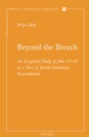 Beyond the breach : an exigetical study of John 4:1-42 as a text of Jewish-Samaritan reconciliation /