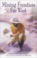 Mining frontiers of the Far West, 1848-1880 /