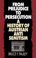 From prejudice to persecution : a history of Austrian anti-semitism /