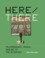 Here/there telepresence, touch, and art at the interface /