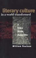 Literary culture in a world transformed : a future for the humanities /