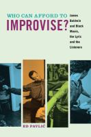 Who can afford to improvise? : James Baldwin and black music, the lyric and the listeners /