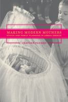 Making modern mothers : ethics and family planning in urban Greece /