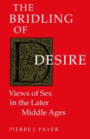 The bridling of desire views of sex in the later Middle Ages /