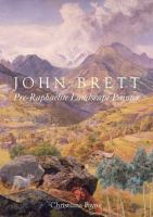 John Brett : Pre-Raphaelite landscape painter /