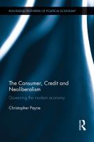 The consumer, credit and neoliberalism governing the modern economy /