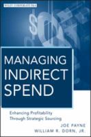 Managing indirect spend enhancing profitability through strategic sourcing /