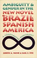 Ambiguity and gender in the new novel of Brazil and Spanish America : a comparative assessment /