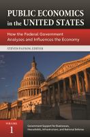 Public Economics in the United States [3 Volumes] : How the Federal Government Analyzes and Influences the Economy [3 Volumes].