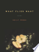 What flies want : poems /