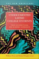 Undocumented Latino college students their socioemotional and academic experiences /