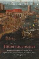 Histéresis creativa : la injusticia distributiva en el origen de la cultura espectacular de la corte barroca, el entremés nuevo y la estética picaresca /