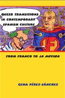 Queer transitions in contemporary Spanish culture from Franco to la movida /