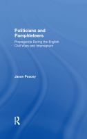Politicians and Pamphleteers : Propaganda During the English Civil Wars and Interregnum.