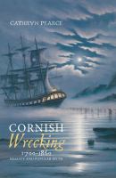 Cornish wrecking, 1700-1860 : reality and popular myth /