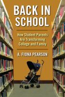 Back in school how student parents are transforming college and family /