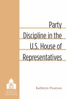 Party Discipline in the U.S. House of Representatives /