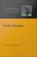 Perils of Empire : The Roman Republic and the American Republic.