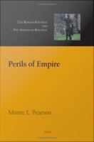 Perils of empire the Roman republic and the American republic /