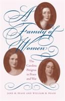 A family of women : the Carolina Petigrus in peace and war /