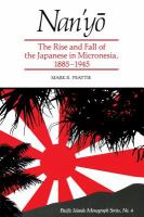 Nanʻyō : the rise and fall of the Japanese in Micronesia, 1885-1945 /